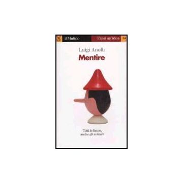 Mentire - Anolli Luigi - Il Mulino - 9788815090959