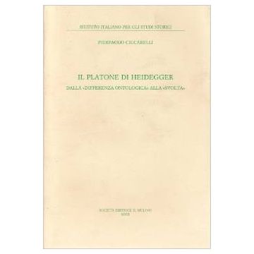Il Platone Di Heidegger. Dalla «differenza Ontologica» Alla «svolta»  - Ciccarelli Pierpaolo - Il Mulino - 9788815091253