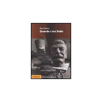 Quando C'era Stalin. I Russi Dalla Guerra Al Disgelo. 1945-1957 - Zubkova Elena - Il Mulino - 9788815092885