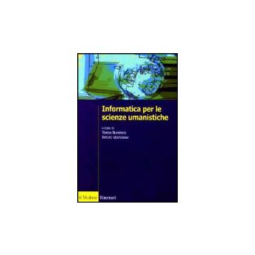 Informatica Per Le Scienze Umanistiche - Numerico T. ; Vespignani A.  - Il Mulino - 9788815092953