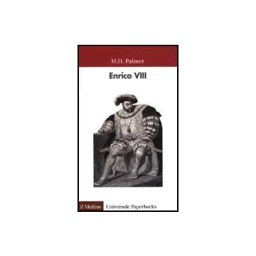 Enrico Viii - Palmer M. D. - Il Mulino - 9788815093073
