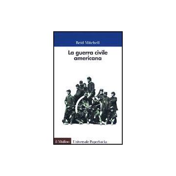 La Guerra Civile Americana  - Mitchell Reid - Il Mulino - 9788815093097