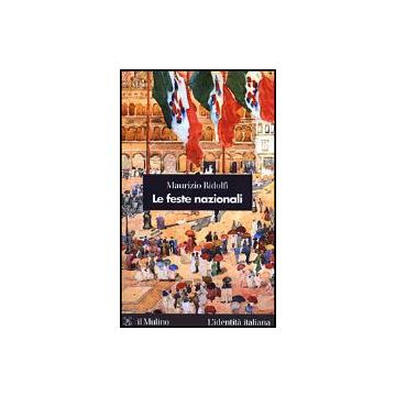 Le Feste Nazionali  - Ridolfi Maurizio - Il Mulino - 9788815093912