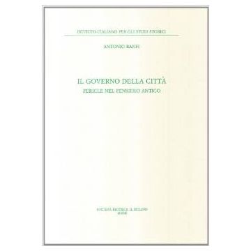 Il Governo Della Citta'. Pericle Nel Pensiero Antico  - Banfi Antonio - Il Mulino - 9788815095121