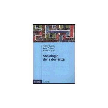 Sociologia Della Devianza - Barbagli Marzio; Colombo Asher; Savona Ernesto - Il Mulino - 9788815095336