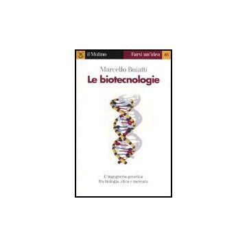Le Biotecnologie  - Buiatti Marcello - Il Mulino - 9788815096302