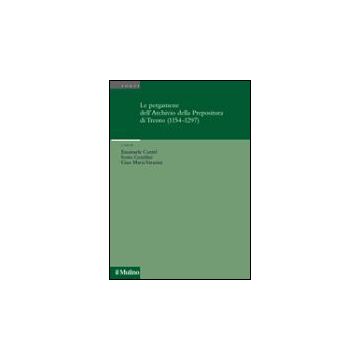 Pergamene Dell'archivio Della Prepositura Di Trento (1154-1297) (le) - Curzel E. ; Gentilini S. ; Varanini G. M.  - Il Mulino - 9788815096531