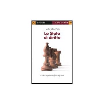 Lo Stato Di Diritto. Come Imporre Regole Al Potere  - Bin Roberto - Il Mulino - 9788815096753