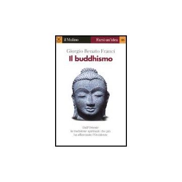 Il Buddhismo  - Franci Giorgio R. - Il Mulino - 9788815096838