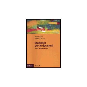 Statistica Per Le Decisioni. Test Di Autovalutazione - D'elia Angela; Piccolo Domenico - Il Mulino - 9788815097712