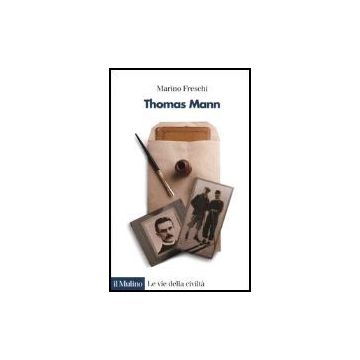 Thomas Mann - Freschi Marino - Il Mulino - 9788815098511