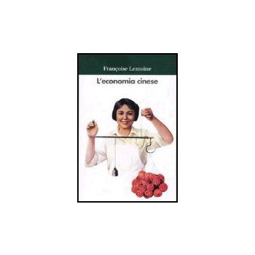 L' Economia Cinese  - Lemoine Francoise - Il Mulino - 9788815098542