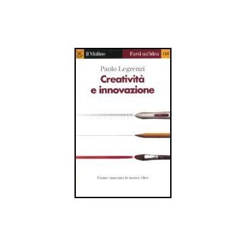 Creativita' E Innovazione - Legrenzi Paolo - Il Mulino - 9788815098580