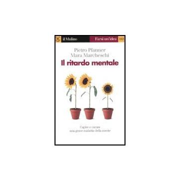 Il Ritardo Mentale  - Pfanner Pietro; Marcheschi Mara - Il Mulino - 9788815098603