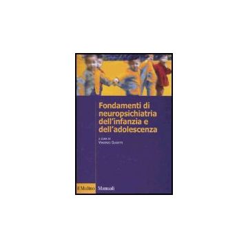 Fondamenti Di Neuropsichiatria Dell'infanzia E Dell'adolescenza - Guidetti V.  - Il Mulino - 9788815102843