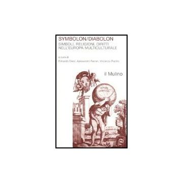 Symbolon/diabolon. Simboli, Religioni, Diritti Nell'europa Multiculturale - Diener F. ; Ferrari A. ; Pacillo V.  - Il Mulino - 9788815103031