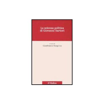 La Scienza Politica Di Giovanni Sartori  - Pasquino G.  - Il Mulino - 9788815103079