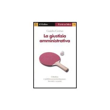 La Giustizia Amministrativa  - Corso Guido - Il Mulino - 9788815105073