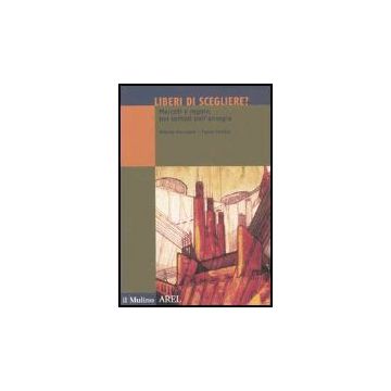 Liberi Di Scegliere? Mercati E Regole Nei Settori Dell'energia - Biancardi Alberto; Fontini Fulvio - Il Mulino - 9788815105271