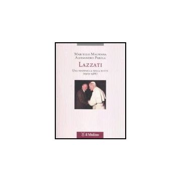 Lazzati. Una Sentinella Nella Notte (1909-1986) - Malpensa Marcello; Parola Alessandro - Il Mulino - 9788815105820