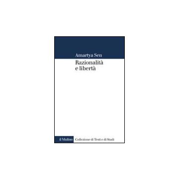 Razionalita' E Liberta' - Sen Amartya K. - Il Mulino - 9788815105967