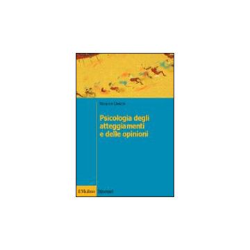 Psicologia Degli Atteggiamenti E Delle Opinioni - Cavazza Nicoletta - Il Mulino - 9788815106179