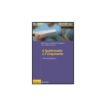 Storia Della Letteratura Italiana. Vol. 2: Il Quattrocento E Il Cinquecento. Il Quattro-cinquecento - Bruscagli Riccardo; Battistini A.  - Il Mulino - 9788815106506