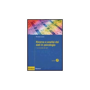 Ricerca E Analisi Dei Dati In Psicologia. Vol. 1: La Raccolta Dei Dati. La Raccolta Dei Dati - Luccio Riccardo - Il Mulino - 9788815106636
