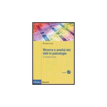 Ricerca E Analisi Dei Dati In Psicologia. Vol. 2: L'analisi Dei Dati. L'analisi Dei Dati - Luccio Riccardo - Il Mulino - 9788815106643