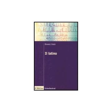 Il Latino  - Vineis Edoardo - Il Mulino - 9788815106773