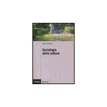 Sociologia Della Cultura - Griswold Wendy - Il Mulino - 9788815107114