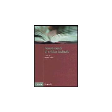 Fondamenti Di Critica Testuale - Stussi A.  - Il Mulino - 9788815107190