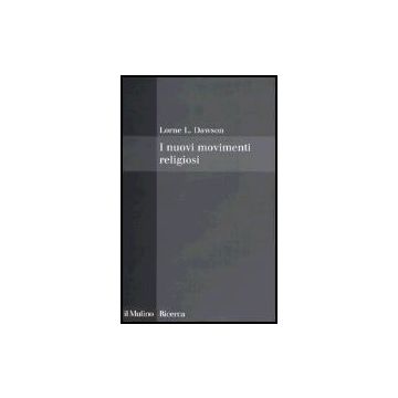 I Nuovi Movimenti Religiosi  - Dawson Lorne L. - Il Mulino - 9788815107541