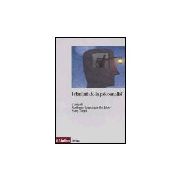 I Risultati Della Psicoanalisi  - Leuzinger-bohleber M. ; Target M.  - Il Mulino - 9788815107893