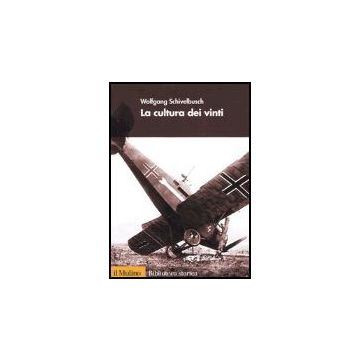 La Cultura Dei Vinti  - Schivelbusch Wolfgang - Il Mulino - 9788815108098