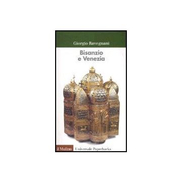 Bisanzio E Venezia - Ravegnani Giorgio - Il Mulino - 9788815109262