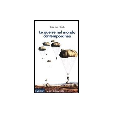 La Guerra Nel Mondo Contemporaneo  - Black Jeremy; Labanca N.  - Il Mulino - 9788815110824