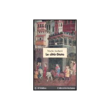 Le Citta'-stato  - Ascheri Mario - Il Mulino - 9788815112903
