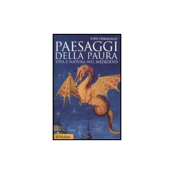 Paesaggi Della Paura. Vita E Natura Nel Medioevo - Fumagalli Vito - Il Mulino - 9788815113603