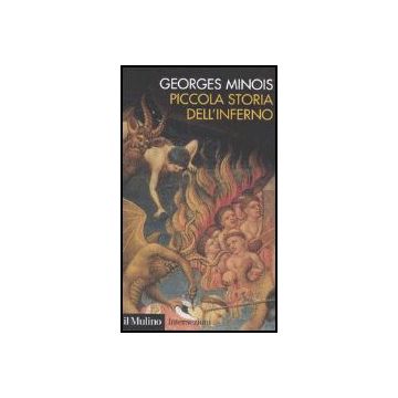 Piccola Storia Dell'inferno - Minois Georges - Il Mulino - 9788815113610