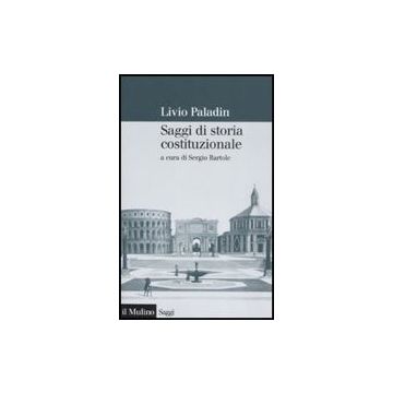 Saggi Di Storia Costituzionale - Paladin Livio; Bartole S.  - Il Mulino - 9788815113825