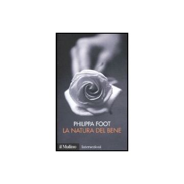 La Natura Del Bene  - Foot Philippa - Il Mulino - 9788815114129