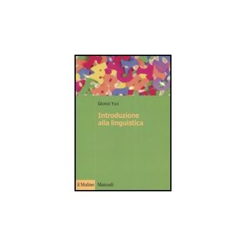 Introduzione Alla Linguistica - Yule George - Il Mulino - 9788815114303