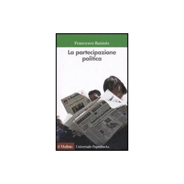 La Partecipazione Politica  - Raniolo Francesco - Il Mulino - 9788815114556