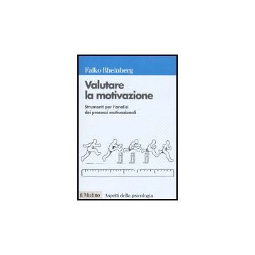 Valutare La Motivazione. Strumenti Per L'analisi Dei Processi Motivazionali - Rheinberg Falko; Moè A.  - Il Mulino - 9788815115416
