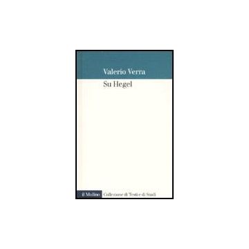 Su Hegel - Verra Valerio; Cesa C.  - Il Mulino - 9788815116192