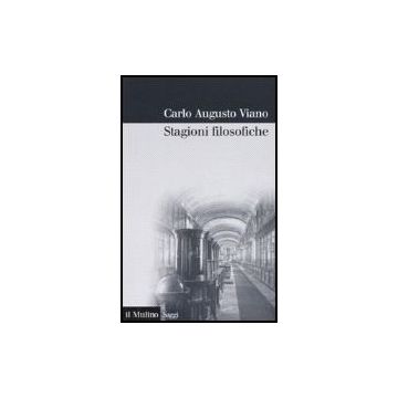 Stagioni Filosofiche. La Filosofia Del Novecento Tra Torino E L'italia - Viano Carlo A. - Il Mulino - 9788815116253