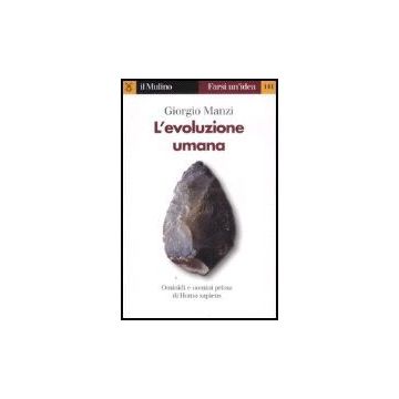 L' Evoluzione Umana. Ominidi E Uomini Prima Di Homo Sapiens  - Manzi Giorgio - Il Mulino - 9788815116413