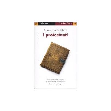 I Protestanti  - Rubboli Massimo - Il Mulino - 9788815116437