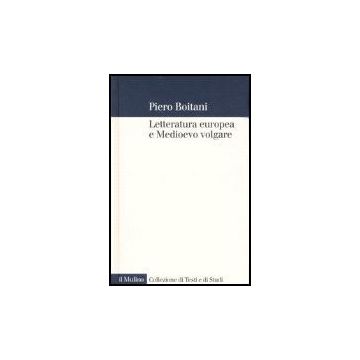 Letteratura Europea E Medioevo Volgare - Boitani Piero - Il Mulino - 9788815118295
